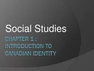 Chapter 1 : Introduction to Canadian Identity