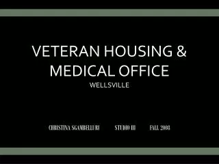 VETERAN HOUSING &amp; MEDICAL OFFICE WELLSVILLE