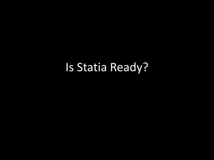 is statia ready