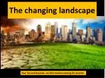 The changing landscape - slide 1