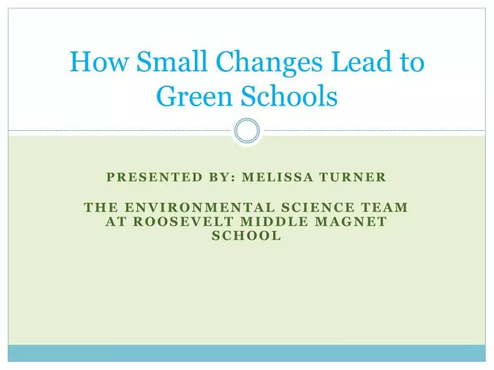 how small c hanges lead to green schools