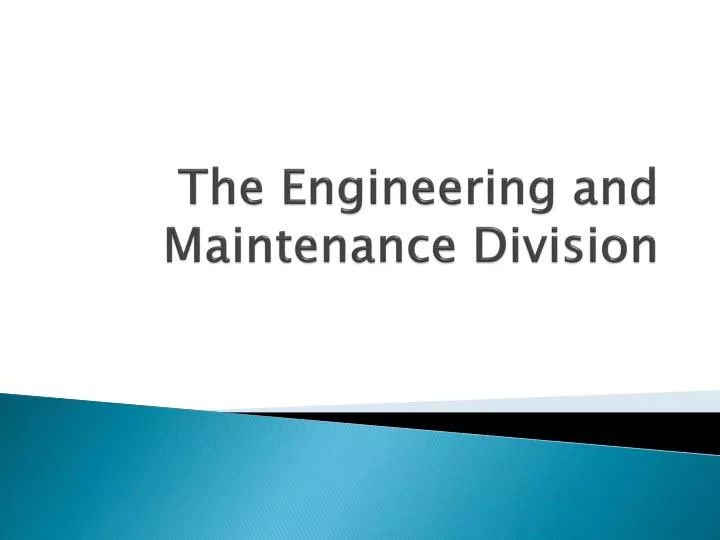 the engineering and maintenance division