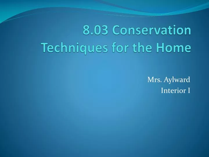8 03 conservation techniques for the home
