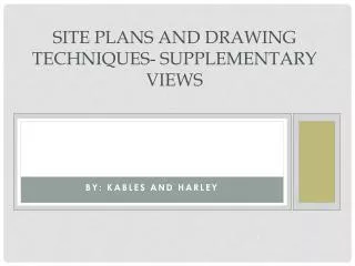 Site Plans and Drawing Techniques- Supplementary views
