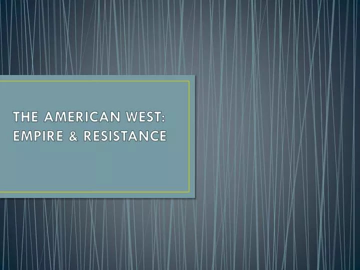 the american west empire resistance