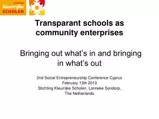 Transparant schools as community enterprises Bringing out what’s in and bringing in what’s out