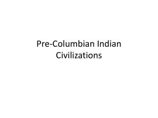 Pre-Columbian Indian Civilizations