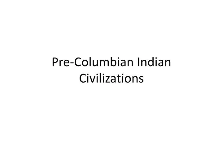 pre columbian indian civilizations