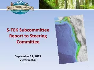 S-TEK Subcommittee Report to Steering Committee September 11, 2013 Victoria, B.C.