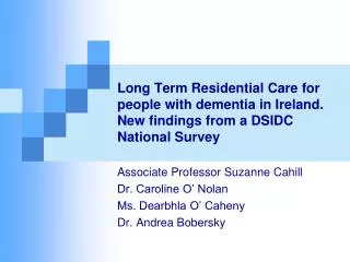 Long Term Residential Care for people with dementia in Ireland. New findings from a DSIDC National Survey