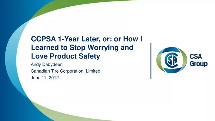 ccpsa 1 year later or or how i learned to stop worrying and love product safety