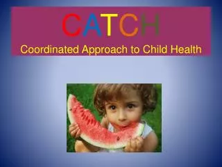 C A T C H Coordinated Approach to Child Health