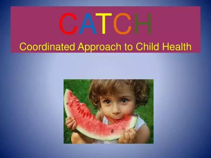 c a t c h coordinated approach to child health