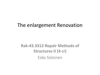 The enlargement Renovation