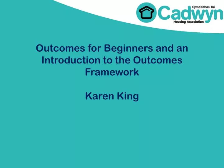 outcomes for beginners and an introduction to the outcomes f ramework karen king