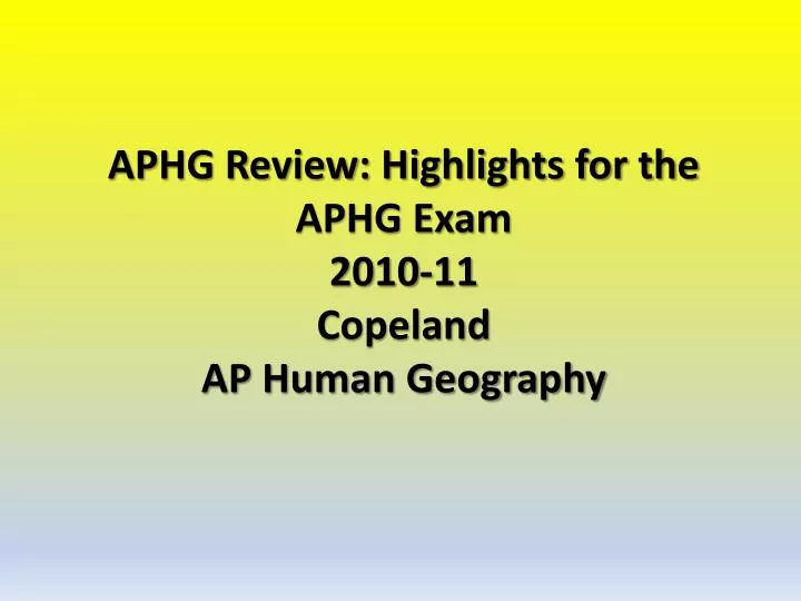 aphg review highlights for the aphg exam 2010 11 copeland ap human geography
