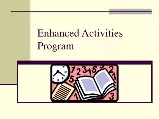 Enhanced Activities Program