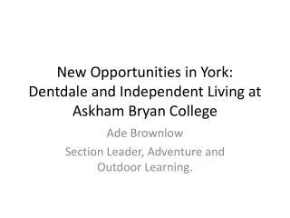 New Opportunities in York: Dentdale and Independent Living at Askham Bryan College