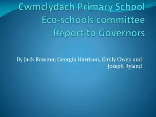 cwmclydach primary school eco schools committee report to governors