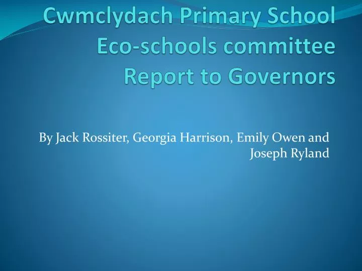 cwmclydach primary school eco schools committee report to governors