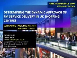 DETERMINING THE DYNAMIC APPROACH OF FM SERVICE DELIVERY IN UK SHOPPING CENTRES