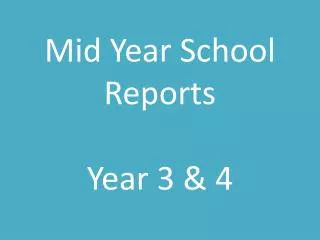 Mid Year School Reports Year 3 &amp; 4