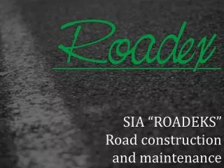 SIA “ ROADEKS ” Road construction and maintenance