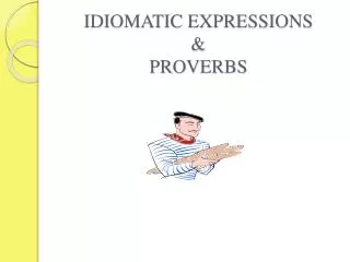 IDIOMATIC EXPRESSIONS &amp; PROVERBS