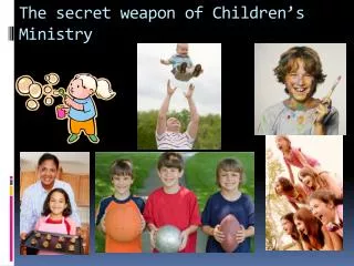 The secret weapon of Children’s Ministry