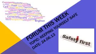 Forum this Week Topic: Keeping yourself safe date: 24.06.13