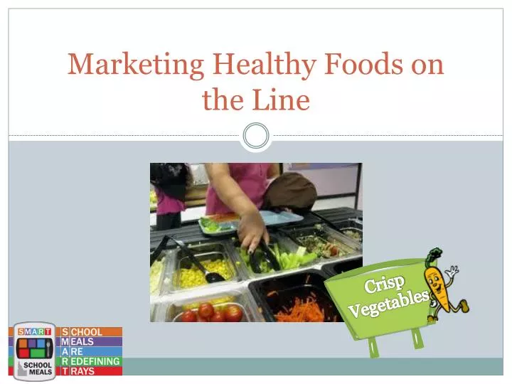 marketing healthy foods on the line