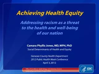 Achieving Health Equity Addressing racism as a threat to the health and well-being of our nation