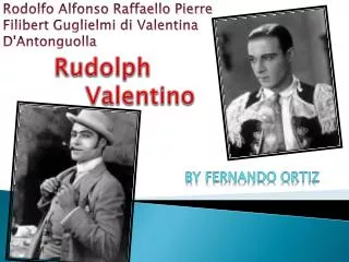 Rudolph 		 Valentino