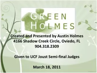 Created and Presented by Austin Holmes 4166 Shadow Creek Circle, Oviedo, FL 904.318.2309 Given to UCF Joust Semi-final