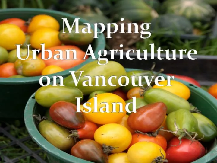 mapping urban agriculture on vancouver island