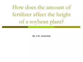 How does the amount of fertilizer affect the height of a soybean plant?