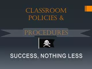 Classroom Policies &amp; Procedures