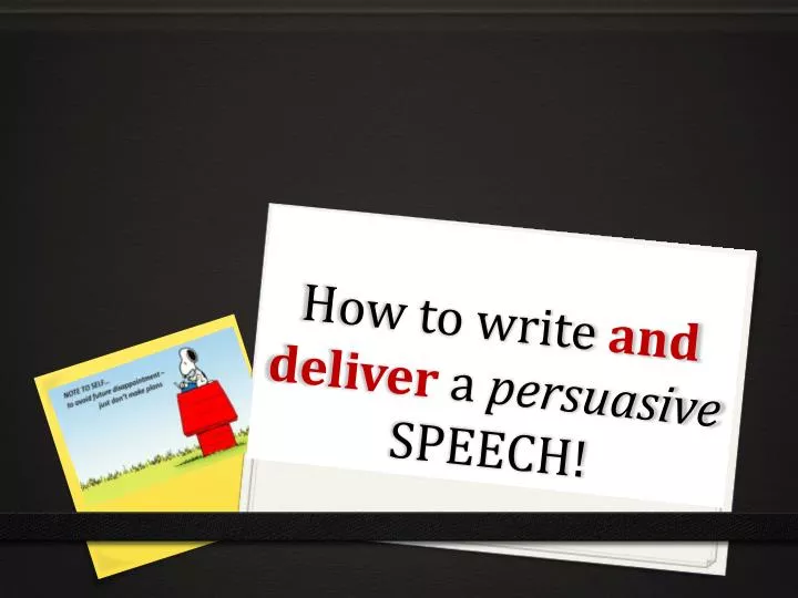 how to write and deliver a persuasive speech