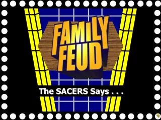 The SACERS Says . . .
