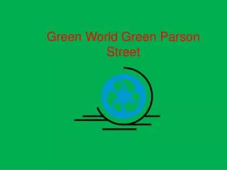 Green World Green Parson Street