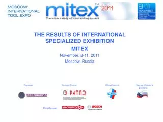 THE RESULTS OF INTERNATIONAL SPECIALIZED EXHIBITION MITEX November, 8-11, 201 1 Moscow, Russia