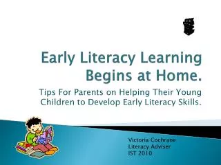 Early Literacy Learning Begins at Home.