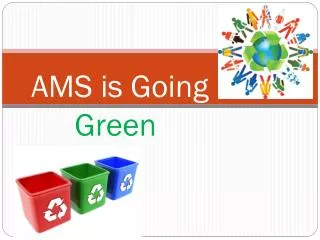 AMS is Going Green !