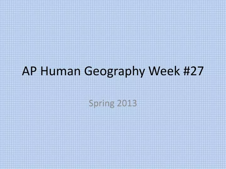 ap human geography week 27