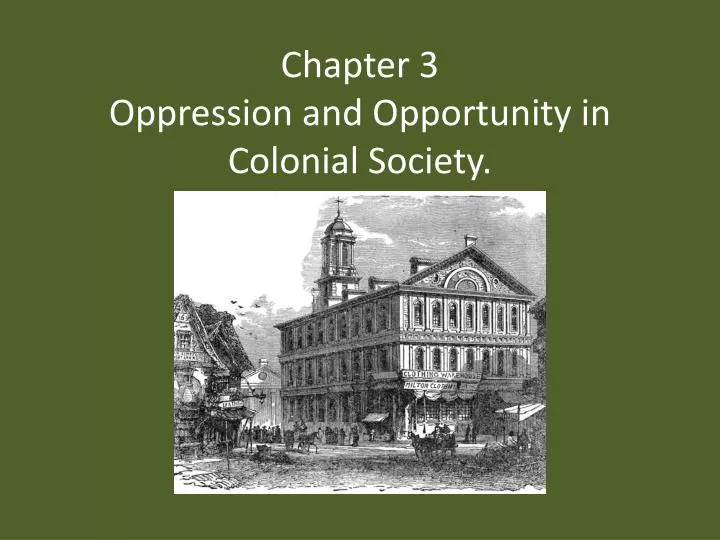 chapter 3 oppression and opportunity in colonial society