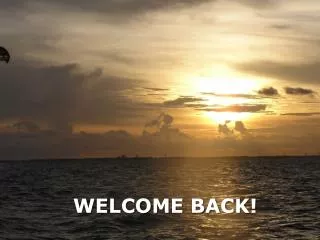 WELCOME BACK!