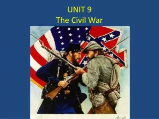 UNIT 9 The Civil War