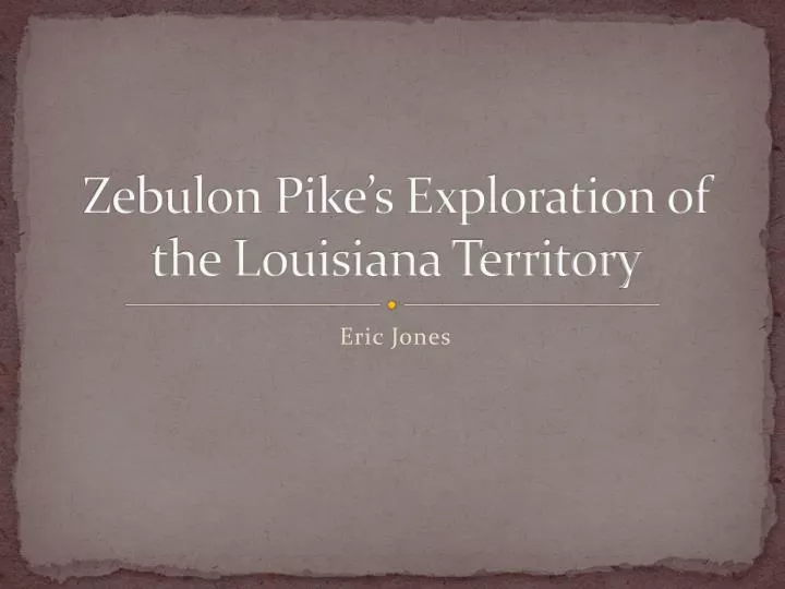 zebulon pike s exploration of the louisiana territory