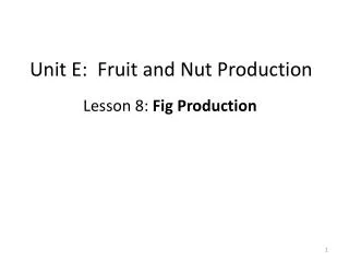 Unit E: Fruit and Nut Production