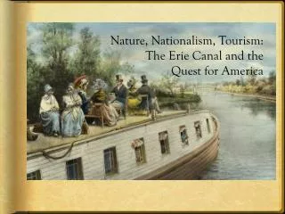 Nature, Nationalism, Tourism: The Erie Canal and the Quest for America